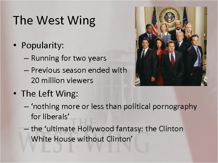 The West Wing • Popularity: – Running for two years – Previous season ended