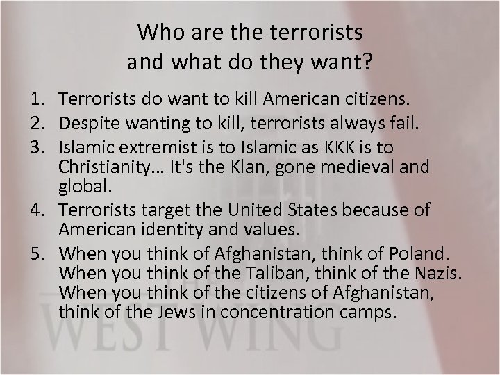 Who are the terrorists and what do they want? 1. Terrorists do want to