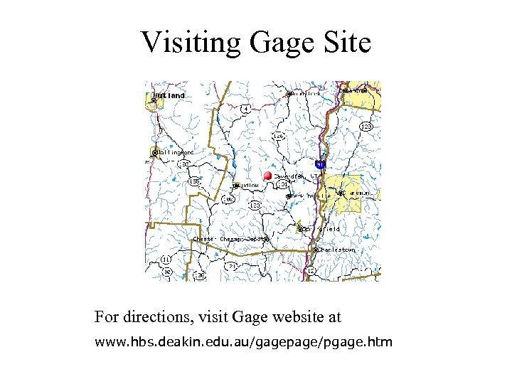 Visiting Gage Site For directions, visit Gage website at www. hbs. deakin. edu. au/gagepage/pgage.