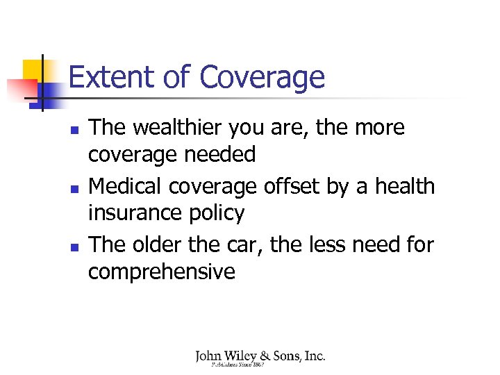 Extent of Coverage n n n The wealthier you are, the more coverage needed