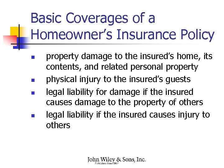 Basic Coverages of a Homeowner’s Insurance Policy n n property damage to the insured’s