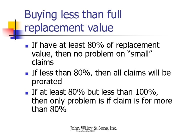 Buying less than full replacement value n n n If have at least 80%