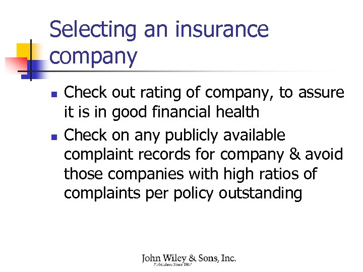 Selecting an insurance company n n Check out rating of company, to assure it