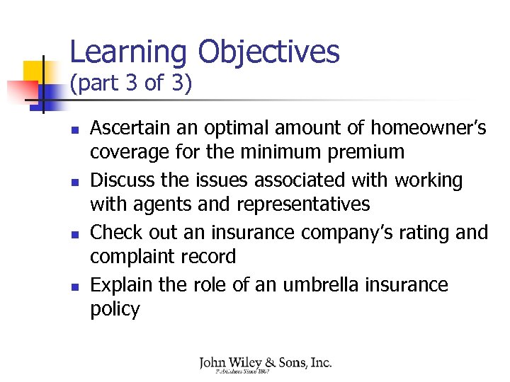 Learning Objectives (part 3 of 3) n n Ascertain an optimal amount of homeowner’s