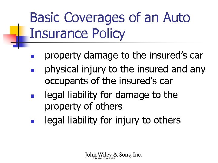 Basic Coverages of an Auto Insurance Policy n n property damage to the insured’s