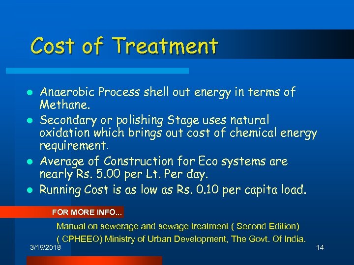 Cost of Treatment Anaerobic Process shell out energy in terms of Methane. l Secondary