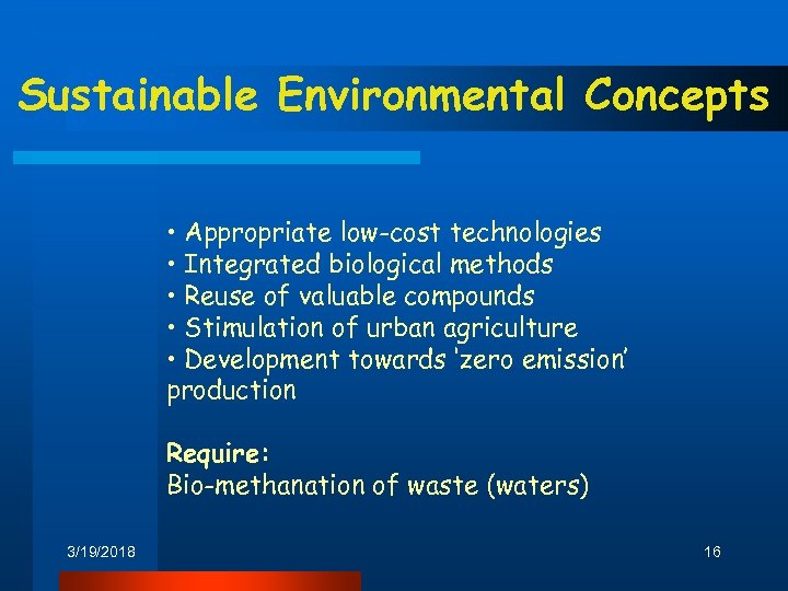 Sustainable Environmental Concepts • Appropriate low-cost technologies • Integrated biological methods • Reuse of