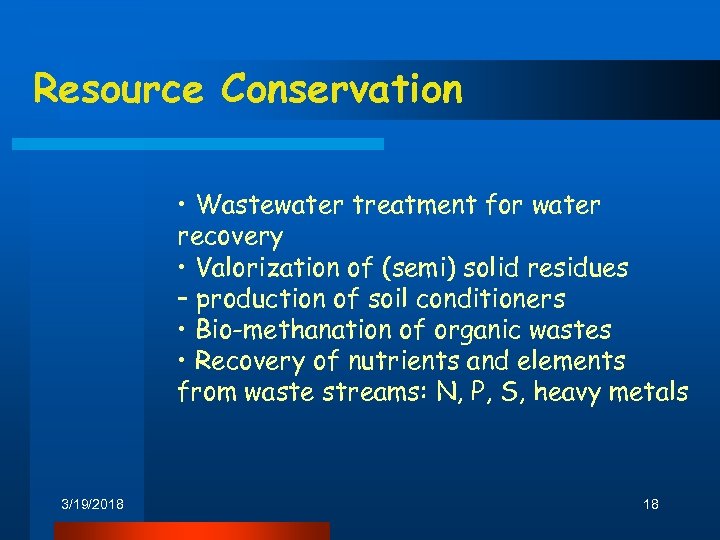 Resource Conservation • Wastewater treatment for water recovery • Valorization of (semi) solid residues