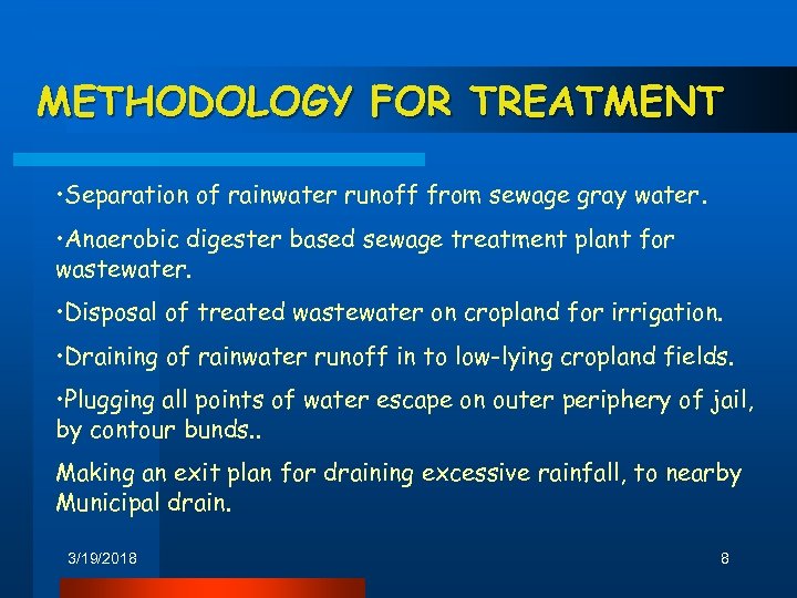 METHODOLOGY FOR TREATMENT • Separation of rainwater runoff from sewage gray water. • Anaerobic