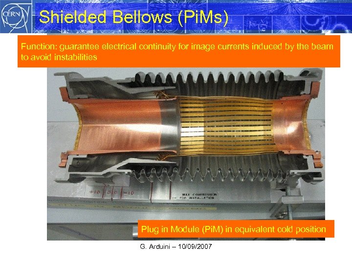 Shielded Bellows (Pi. Ms) Function: guarantee electrical continuity for image currents induced by the