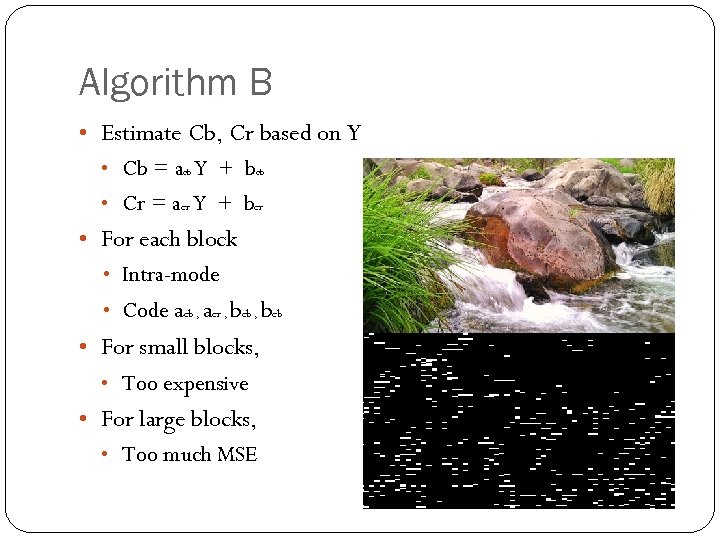 Algorithm B • Estimate Cb, Cr based on Y • Cb = acb Y