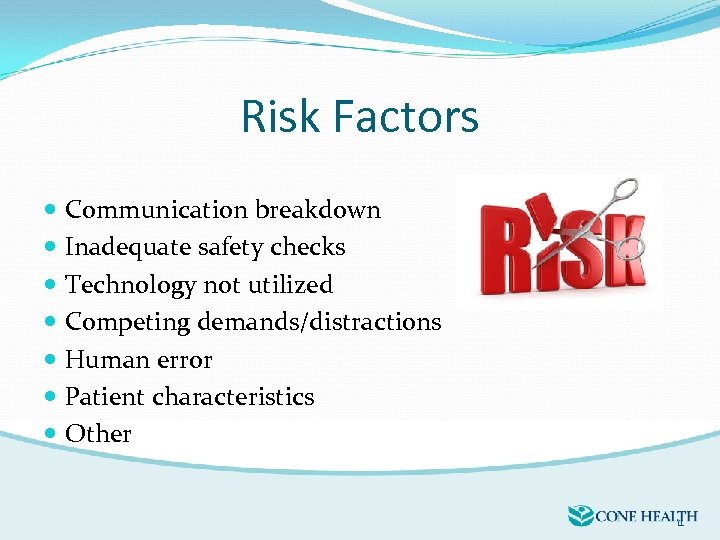 Risk Factors Communication breakdown Inadequate safety checks Technology not utilized Competing demands/distractions Human error