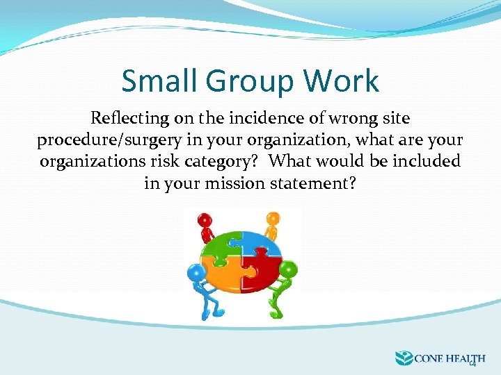 Small Group Work Reflecting on the incidence of wrong site procedure/surgery in your organization,