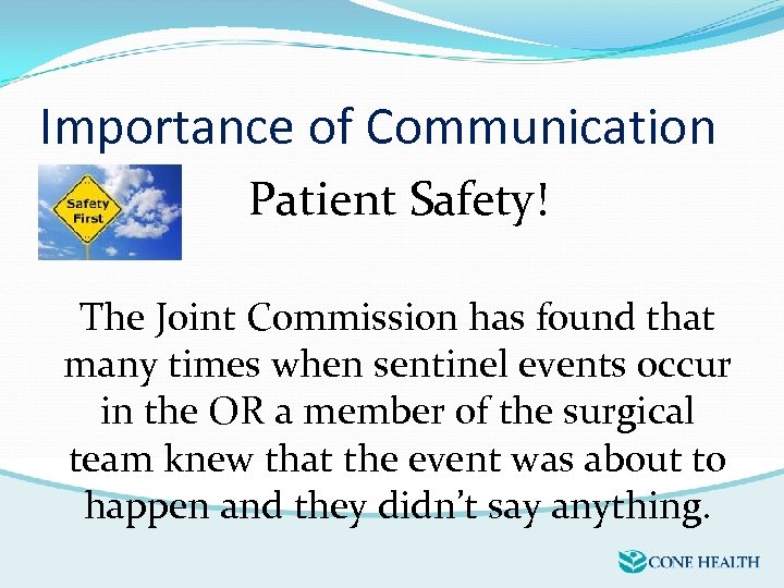 Importance of Communication Patient Safety! The Joint Commission has found that many times when