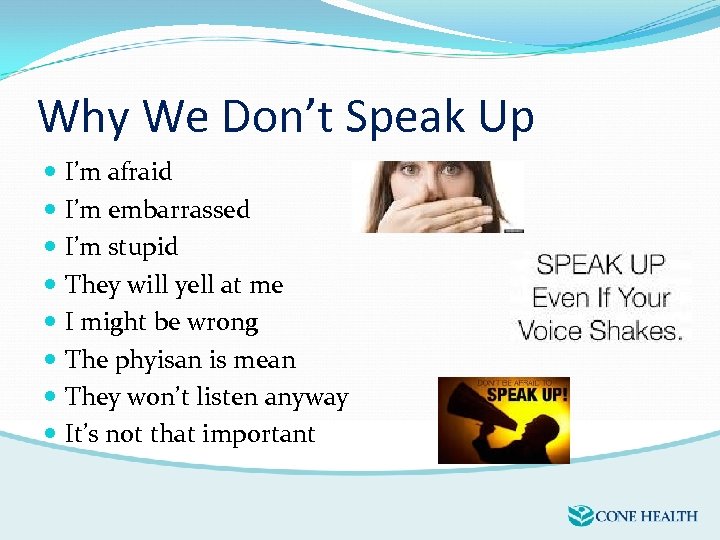 Why We Don’t Speak Up I’m afraid I’m embarrassed I’m stupid They will yell