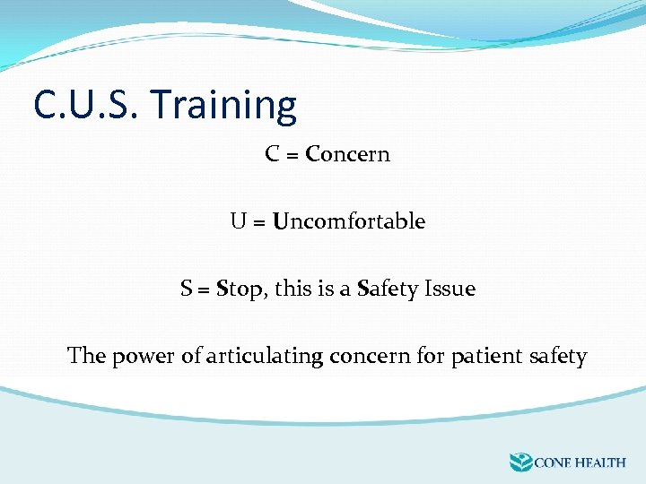 C. U. S. Training C = Concern U = Uncomfortable S = Stop, this