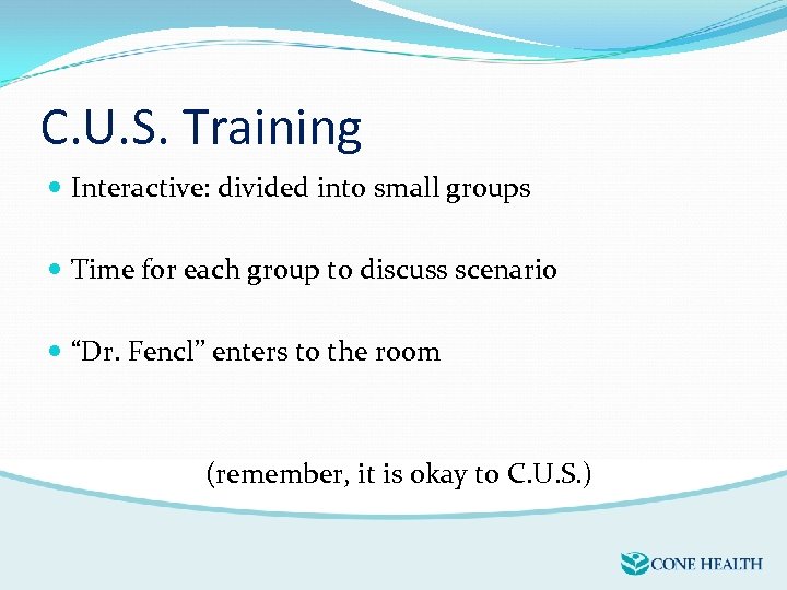 C. U. S. Training Interactive: divided into small groups Time for each group to