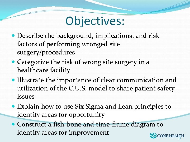 Objectives: Describe the background, implications, and risk factors of performing wronged site surgery/procedures Categorize