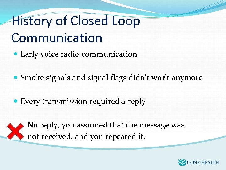 History of Closed Loop Communication Early voice radio communication Smoke signals and signal flags