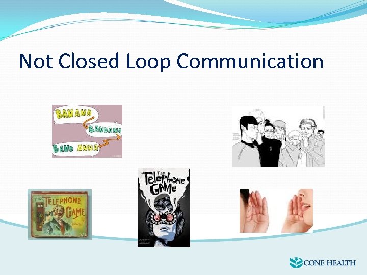 Not Closed Loop Communication 