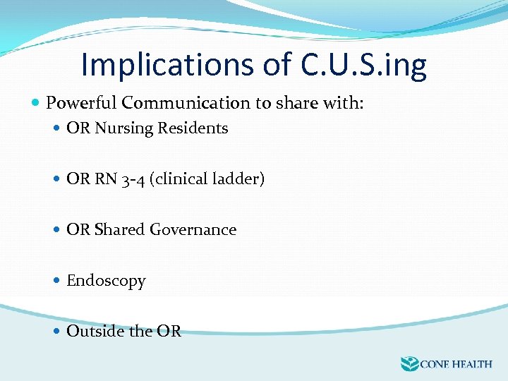 Implications of C. U. S. ing Powerful Communication to share with: OR Nursing Residents