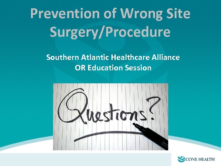 Prevention of Wrong Site Surgery/Procedure Southern Atlantic Healthcare Alliance OR Education Session 