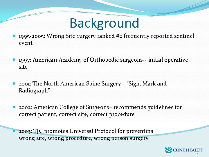 Background 1995 -2005: Wrong Site Surgery ranked #2 frequently reported sentinel event 1997: American