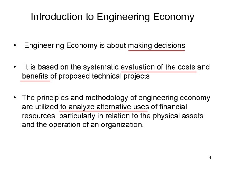 Introduction to Engineering Economy • Engineering Economy is about making decisions • It is