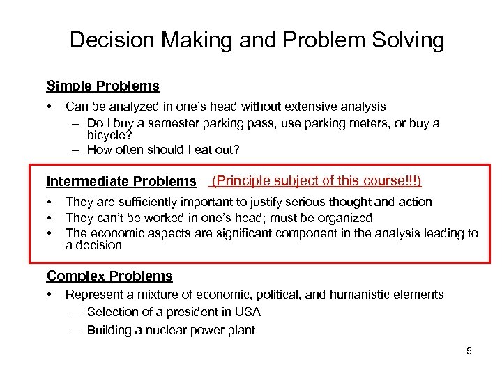 Decision Making and Problem Solving Simple Problems • Can be analyzed in one’s head