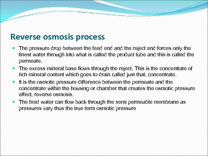 Reverse osmosis process The pressure drop between the feed end and the reject end