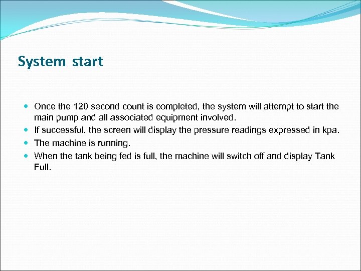 System start Once the 120 second count is completed, the system will attempt to