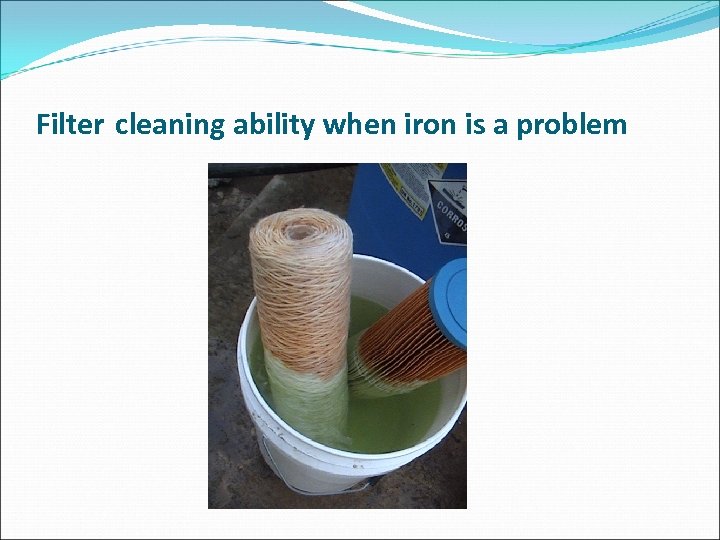 Filter cleaning ability when iron is a problem 