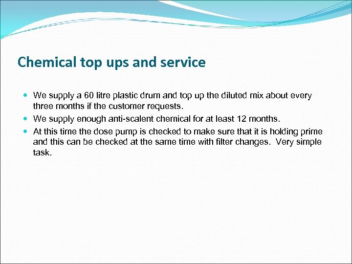 Chemical top ups and service We supply a 60 litre plastic drum and top