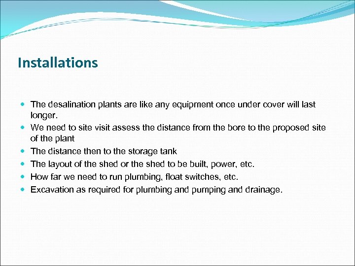 Installations The desalination plants are like any equipment once under cover will last longer.