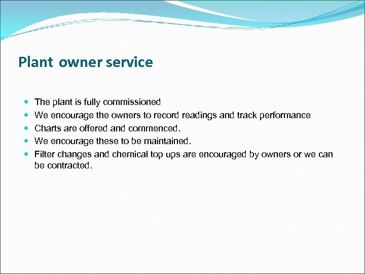 Plant owner service The plant is fully commissioned We encourage the owners to record