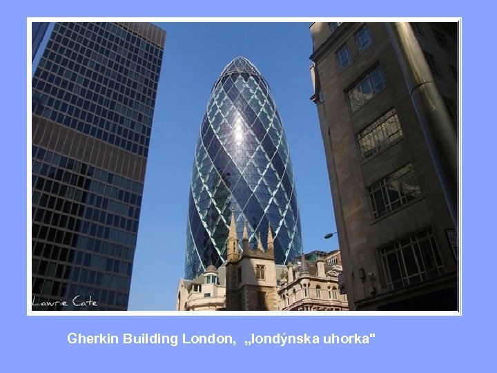 Gherkin Building London, „londýnska uhorka" 