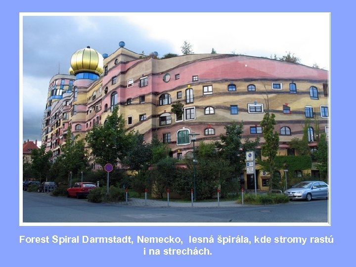 Forest Spiral Darmstadt, Nemecko, lesná špirála, kde stromy rastú i na strechách. 