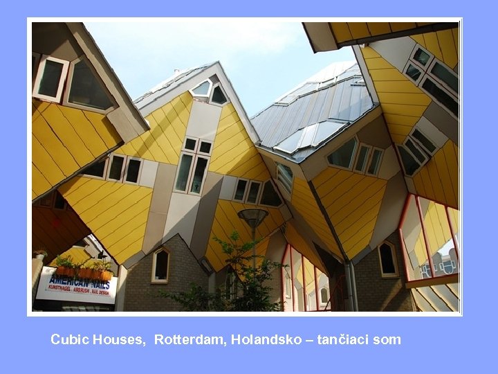 Cubic Houses, Rotterdam, Holandsko – tančiaci som 