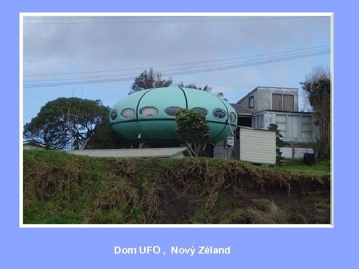 Dom UFO , Nový Zéland 
