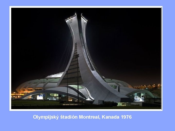  Olympijský štadión Montreal, Kanada 1976 