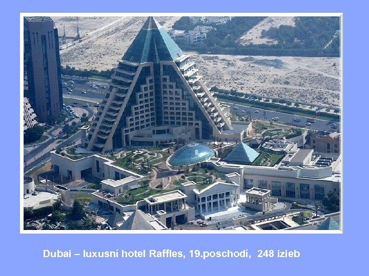 Dubai – luxusní hotel Raffles, 19. poschodí, 248 izieb 