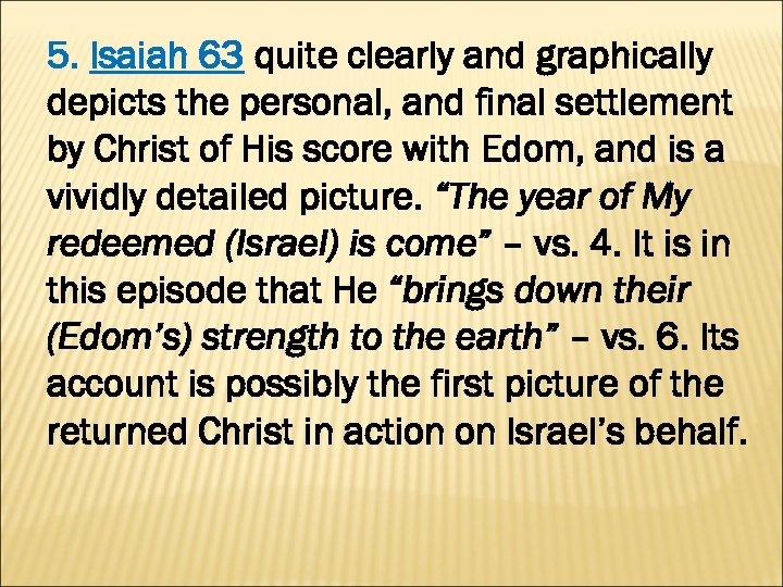 5. Isaiah 63 quite clearly and graphically depicts the personal, and final settlement by