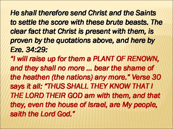 He shall therefore send Christ and the Saints to settle the score with these