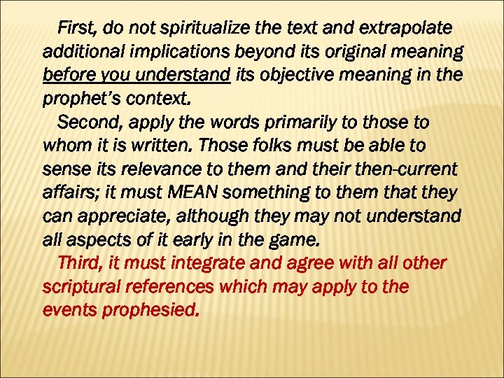 First, do not spiritualize the text and extrapolate additional implications beyond its original meaning