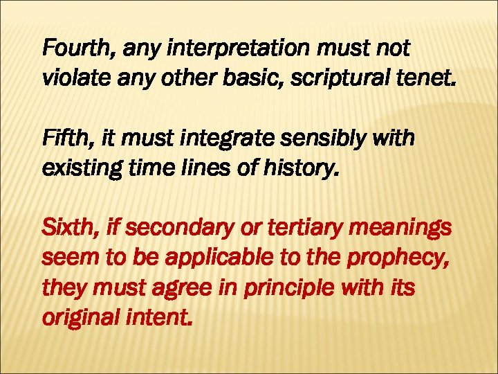 Fourth, any interpretation must not violate any other basic, scriptural tenet. Fifth, it must