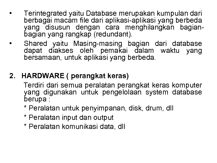  • • Terintegrated yaitu Database merupakan kumpulan dari berbagai macam file dari aplikasi-aplikasi