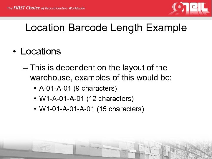 Location Barcode Length Example • Locations – This is dependent on the layout of