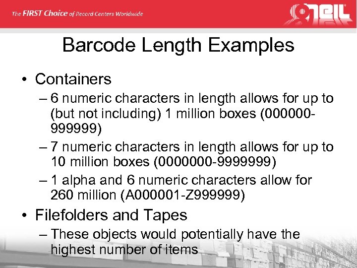 Barcode Length Examples • Containers – 6 numeric characters in length allows for up