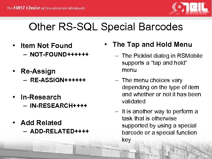 Other RS-SQL Special Barcodes • Item Not Found – NOT-FOUND++++++ • Re-Assign – RE-ASSIGN++++++