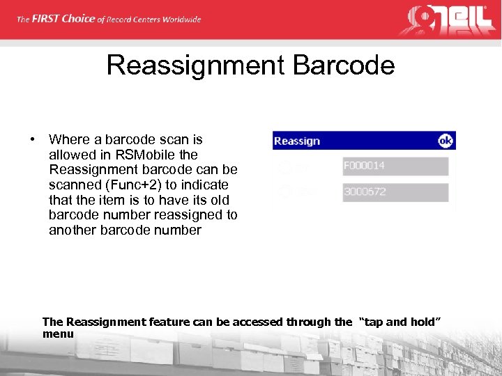 Reassignment Barcode • Where a barcode scan is allowed in RSMobile the Reassignment barcode